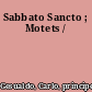 Sabbato Sancto ; Motets /