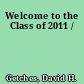 Welcome to the Class of 2011 /