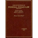 Cases and materials on federal Indian law /