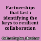 Partnerships that last : identifying the keys to resilient collaboration /
