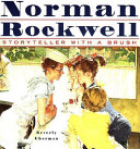 Norman Rockwell : storyteller with a brush /