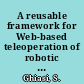 A reusable framework for Web-based teleoperation of robotic devices /