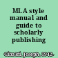 MLA style manual and guide to scholarly publishing /