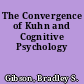The Convergence of Kuhn and Cognitive Psychology