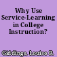 Why Use Service-Learning in College Instruction?