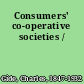 Consumers' co-operative societies /