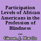 Participation Levels of African Americans in the Profession of Blindness Services Views of Service Providers /