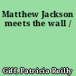 Matthew Jackson meets the wall /