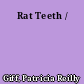 Rat Teeth /