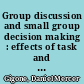 Group discussion and small group decision making : effects of task and subjective meaning of information /