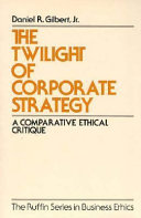 The twilight of corporate strategy : a comparative ethical critique /
