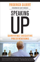 Speaking up : surviving executive presentations /