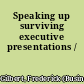 Speaking up surviving executive presentations /