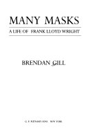 Many masks : a life of Frank Lloyd Wright /