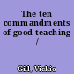 The ten commandments of good teaching /