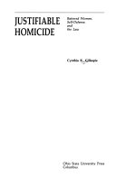 Justifiable homicide : battered women, self-defense, and the law /