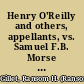 Henry O'Reilly and others, appellants, vs. Samuel F.B. Morse and others, respondents defendants' points /