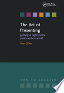 The art of presenting : getting it right in the post-modern world /