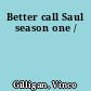 Better call Saul season one /