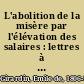 L'abolition de la misère par l'élévation des salaires : lettres à M. Thiers, rapporteur de la Commission de l'assistance et de la prévoyance publique /