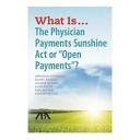 What is...  the Physician Payments Sunshine Act or "Open payments"? /