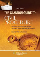 The Glannon guide to civil procedure : learning civil procedure through multiple-choice questions and analysis /