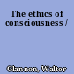 The ethics of consciousness /