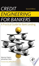 Credit Engineering for Bankers : a Practical Guide for Bank Lending /