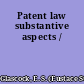 Patent law substantive aspects /