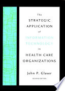 The strategic application of information technology in health care organizations