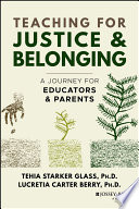 Teaching for justice & belonging : a journey for educators & parents /