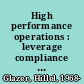 High performance operations : leverage compliance to lower costs, increase profits, and gain competitive advantage /