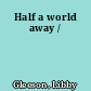 Half a world away /