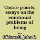 Choice points; essays on the emotional problems of living with people