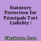 Statutory Protection for Principals Tort Liability /