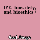IPR, biosafety, and bioethics /