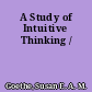 A Study of Intuitive Thinking /
