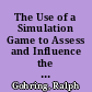 The Use of a Simulation Game to Assess and Influence the Leadership Styles of Elementary Principals The Principal Game /