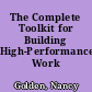 The Complete Toolkit for Building High-Performance Work Teams