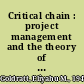 Critical chain : project management and the theory of constraints : complete projects on time, within budget, without compromise /