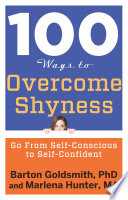 100 ways to overcome shyness : go from self-conscious to self-confident /