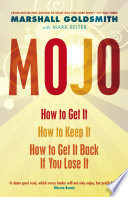 Mojo : How to Get It, How to Keep It, How to Get It Back If You Lose It.