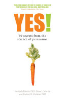 Yes! : 50 secrets from the science of persuasion /
