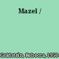 Mazel /