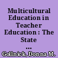 Multicultural Education in Teacher Education : The State of the Scene /