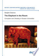 The elephant in the room : corruption and cheating in Russian universities /