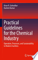 Practical guidelines for the chemical industry : operation, processes, and sustainability in modern facilities /