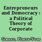Entrepreneurs and Democracy : a Political Theory of Corporate Governance.