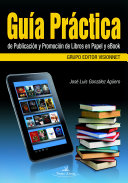 Guía práctica de publicación y promoción de libros en papel y ebook /