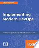 Implementing modern DevOps : enabling IT organizations to deliver faster and smarter /